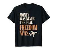 Money Was Never The Goal Freedom Was Emprendedor Mentalidad Camiseta