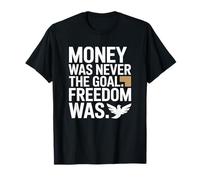Money Was Never The Goal Freedom Was Emprendedor Mentalidad Camiseta