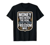 Money Was Never The Goal Freedom Was Emprendedor Mentalidad Camiseta