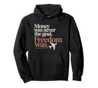 Money Was Never The Goal Freedom Was Emprendedor Mentalidad Sudadera con Capucha