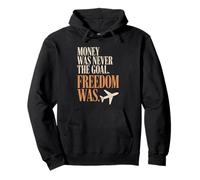 Money Was Never The Goal Freedom Was Emprendedor Mentalidad Sudadera con Capucha
