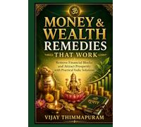 Money & Wealth Remedies That Work: Remove Financial Blocks and Attract Prosperity with Practical Vedic Solutions (Astrology Remedies That Work)