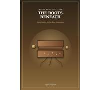 Money While You Sleep: The Roots Beneath: More Stories for the Next Generation (Seed Box Series)