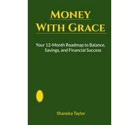 Money With Grace: Your 12-Month Roadmap to Balance, Savings, and Financial Success
