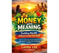 Money With Meaning: Building Wealth Without Losing Your Soul