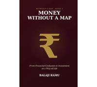 Money Without a Map: From Financial Confusion to Investment as a Way of Life