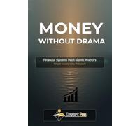 MONEY WITHOUT DRAMA: Financial Systems With Islamic Anchors - Simple Money Rules that Work (The Gentle Systems Collection)