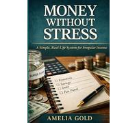 Money Without Stress: A Simple, Real-Life System for Irregular Income