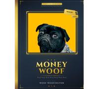 Money Woof: A Tail-Waggingly Funny Gift Book for Dog Lovers | Cute Puppy Pictures Inside: Money Woof: The Only Financial Guide You'll Ever Need | Funny Dog Book & Gag Gift