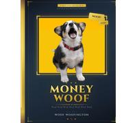 Money Woof: A Tail-Waggingly Funny Gift Book for Dog Lovers | Cute Puppy Pictures Inside: The Only Money Woof Guide You'll Ever Need | Funny Dog Book & Gag Gift
