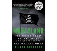 Moneyland – The Inside Story of the Crooks and Kleptocrats Who Rule the World – Macmillan