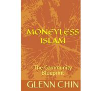 MONEYLESS ISLAM: The Community Blueprint