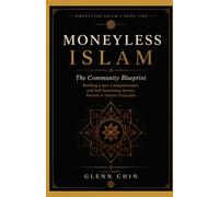 MONEYLESS ISLAM: The Community Blueprint