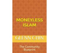 MONEYLESS ISLAM: The Community Blueprint