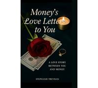 Money's Love Letters to You: A Love Story Between You and Money