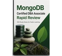 MongoDB Certified DBA Associate Rapid Reviews: 500 Study Notes for Faster Learning