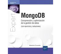 MongoDB: Comprensión y optimización de la gestión de datos (con ejercicios y soluciones) (Expert IT)