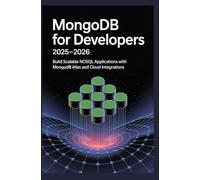 MongoDB for Developers 2025-2026: Build scalable NoSQL applications with MongoDB Atlas and cloud integrations