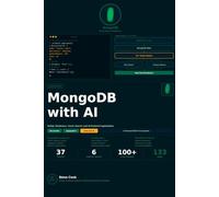 MongoDB with AI: A Complete Beginner's Guide to MongoDB, NoSQL Databases, Real-Time Applications, and AI-Powered Data Systems