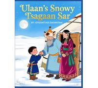 MONGOL LUNAR NEW YEAR 1: MONGOL LUNAR NEW YEAR TSAGAAN SAR KIDS STORY BOOK. ILLUSTRATED BY : TOM DASHNYAM OTGONTUGS
