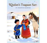MONGOL LUNAR NEW YEAR 6: MONGOL LUNAR NEW YEAR TSAGAAN SAR KIDS STORY BOOK. ILLUSTRATED BY : TOM DASHNYAM OTGONTUGS
