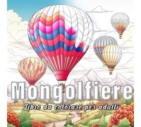 Mongolfiere: libro da colorare per adulti con 60 disegni di mongolfiere. (Colori del Mondo)