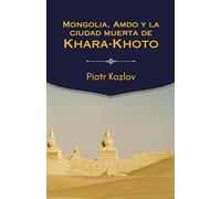 Mongolia, Amdo y la ciudad muerta de Khara-Khoto