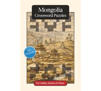 Mongolia Crossword Puzzles: Crossword Puzzles with Easy to Read Print about Mongolia, Culture, History and More | 6x9 inches, 120 pages | 50+ Puzzles ... (World Countries Crossword Puzzles)