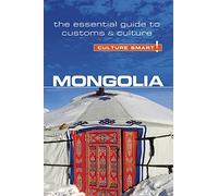 Mongolia - Culture Smart! [Idioma Inglés]: The Essential Guide to Customs & Culture