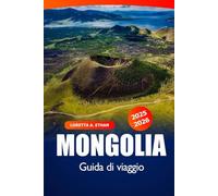 Mongolia Guida di Viaggio 2025-2026: Scopri Ulaanbaatar, Destinazioni da Non Perdere, Cultura, Cosa Fare, Consigli Locali e Avventure in Asia