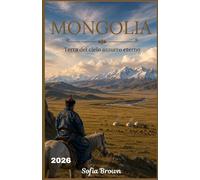 MONGOLIA GUIDA DI VIAGGIO 2026