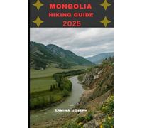 MONGOLIA HIKING GUIDE 2025 (Explore Trails and Towns)