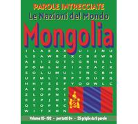 Mongolia - Parole Intrecciate: Passatempo senza schermo per relax e concentrazione (Parole Intrecciate - Le Nazioni del Mondo - Giochi educativi per ... e parole da ogni angolo del pianeta)