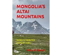 MONGOLIA’S ALTAI MOUNTAINS: REMOTE WINTER EXPEDITIONS