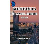 MONGOLIA TRAVEL GUIDE 2026