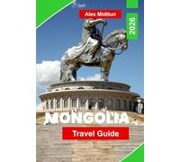 Mongolia Travel Guide 2026: Explore Vast Steppes, Nomadic Culture, Gobi Desert Landscapes, Historic Monasteries, and Practical Tips for Your Central Asia Adventure