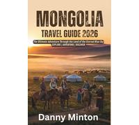 Mongolia Travel Guide 2026: Unlock the Untamed Heart of Mongolia