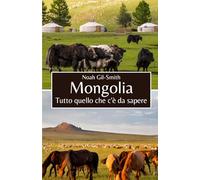 Mongolia: Tutto quello che c'è da sapere