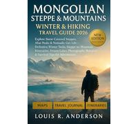 Mongolian Steppe & Mountains Winter & Hiking Travel Guide 2026: Explore Snow-Covered Steppes, Altai Peaks & Nomadic Ger Life - Definitive Winter ... Hotspots & Survival Tips for Adventurers