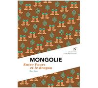 Mongolie: Entre l'ours et le dragon
