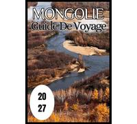Mongolie Guide de voyage 2027