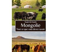 Mongolie: Tout ce que vous devez savoir