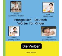Mongolisch - Deutsch Wörter für Kinder - Die Verben: Mongolisch Lernen für Kinder und Anfänger - Zweisprachiges Bilderbuch auf Mongolisch mit ... Kinderbücher (Deutsch-Mongolisch))