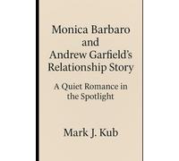 Monica Barbaro and Andrew Garfield’s Relationship Story: A Quiet Romance in the Spotlight