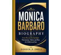 MONICA BARBARO BIOGRAPHY: Beyond the Spotlight-The Journey, Talent, and Rise of a Hollywood Star
