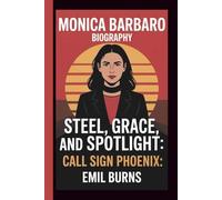 MONICA BARBARO: STEEL, GRACE, AND SPOTLIGHT: CALL SIGN PHOENIX