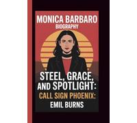 MONICA BARBARO: STEEL, GRACE, AND SPOTLIGHT: CALL SIGN PHOENIX
