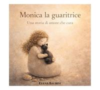 Monica la guaritrice: Una storia di amore che cura (Doni dal mare - Racconti per stare bene)