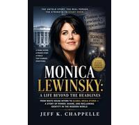 MONICA LEWINSKY: A LIFE BEYOND THE HEADLINES: From White House Intern To Global Media Storm - A Story Of Power, Shame, And Reclaiming Identity In The Modern World