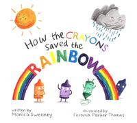 Monica Sweeney How the Crayons Saved the Rainbow (Tapa dura) (Importación USA)